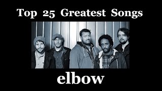 elbow Top 25 Greatest Songs [upl. by Nnylahs527]