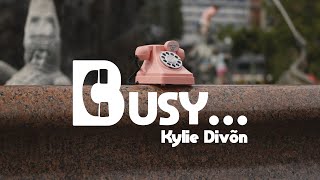 Kylie Divon  Busy Episode 1 [upl. by Massab261]