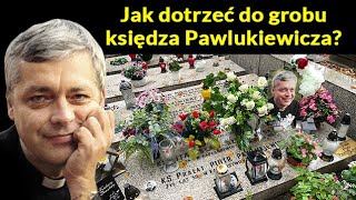 Jak dotrzeć do grobu księdza Pawlukiewicza KsiądzPawlukiewicz GróbPawlukiewicza [upl. by Yeo]