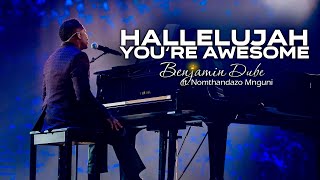 Benjamin Dube ft Nomthandazo Mnguni  Hallelujah Youre Awesome Official Music Video [upl. by Allveta]