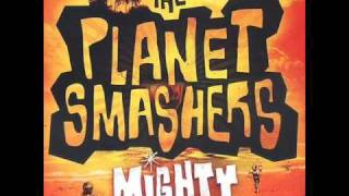 The Planet Smashers  Explosive [upl. by Aniraad]