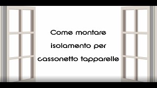 Come montare isolamento per cassonetto tapparelle  Tapparelleshop [upl. by Erastus]