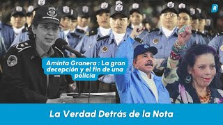 Aminta Granera La gran decepción y el fin de una policía [upl. by Ranite]