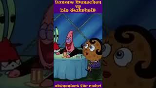 Dumme Menschen vs Die Wahrheit funny kokoharry shorts politics spongebob [upl. by Elleivap]