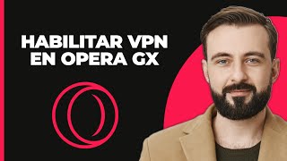 Cómo Activar VPN en Opera GX [upl. by Goldenberg404]