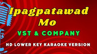 Ipagpatawad Mo  VST amp Company HD LOWER KEY Karaoke Version [upl. by Reiter]