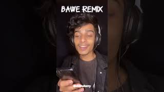 BAWE REMIX [upl. by Anitnas866]