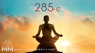 Happiness Frequency Boost Serotonin Dopamine Endorphin Release Music  Elevate Your Mood 285 Hz [upl. by Blayne]