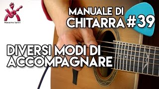 Lezione 39  diversi modi di accompagnare  Nuovo Manuale Completo di Chitarra Massimo Varini [upl. by Aicelef405]