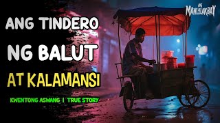 ANG TINDERO NG BALUT AT KALAMANSI l Kwentong Aswang l True Story [upl. by Lyrrehs]