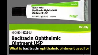 What is bacitracin ophthalmic ointment used for [upl. by Octavus]