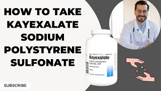 How to take Kayexalate Sodium Polystyrene Sulfonate [upl. by Drisko495]