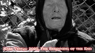 2025 According to Baba Vanga The Beginning of the End [upl. by Charmian470]