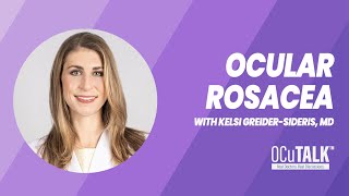 Ocular Rosacea  Symptoms Causes and Treatments with Kelsi GreiderSideris MD [upl. by Yrolg]