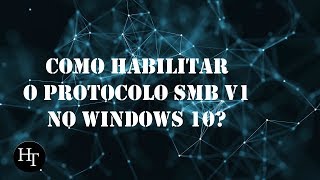 Como habilitar o protocolo SMBv1 no Windows 10 [upl. by Skeie]