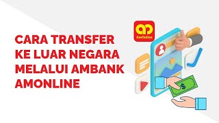 Cara Transfer Ke Luar Negara Melalui Ambank AmOnline [upl. by Assilav820]