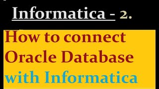 How to connect oracle with informatica powercenter [upl. by Naffets]