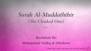 Surah Al Muddaththir The Cloaked One 074 Muhammad Siddiq al Minshawi Quran Audio [upl. by Aneerak]