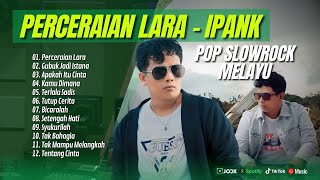 PERCERAIAN LARA  IPANK  GUBUK JADI ISTANA  APAKAH ITU CINTA  LAGU POP MELAYU TERPOPULER 2024 [upl. by Silden995]