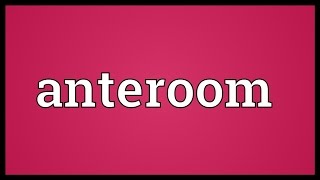 Anteroom Meaning [upl. by Rigdon]