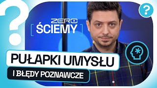 ZERO ŚCIEMY 3 JAK NASZ UMYSŁ NAMI MANIPULUJE SAMOSPEŁNIAJĄCE SIĘ PRZEPOWIEDNIE I BŁĘDY POZNAWCZE [upl. by Nashner49]