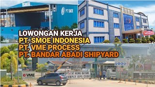 Loker Batam PT SMOE Indonesia  PT VME Process  PT Bandar Abadi Shipyard [upl. by Okia106]