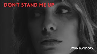 Dont Stand Me Up by John Haydock [upl. by Amathiste]