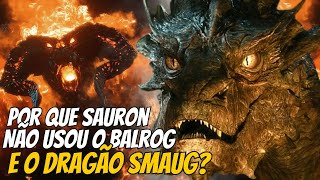 Por que SAURON não se aliou ao BALROG ou ao DRAGÃO SMAUG  O Senhor dos Anéis lotr [upl. by Giraud]