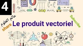 4 Physique  Le produit vectoriel  بالدارجة [upl. by Petrina]