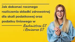 Jak rozliczyć roczną składkę zdrowotną dla skali oraz podatku liniowego w Rachmistrzu i Rewizorze GT [upl. by Asille251]