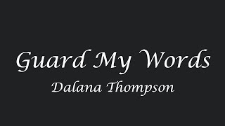 Guard My Words Dalana Thompson [upl. by Yntrok]