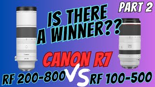 CANON RF 200800 VS RF 100500  14 TC on the Canon R7  IS THERE A WINNER IQ Test  Part 2 of 2 [upl. by Sallee]