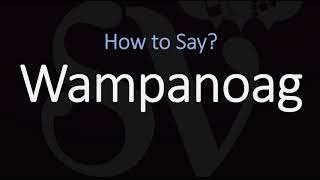 How to Pronounce Wampanoag CORRECTLY [upl. by Schulman274]