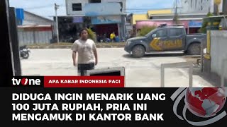 Seorang Pemuda Mengamuk Membawa Parang ke Kantor Bank  AKIP tvOne [upl. by Erapsag]