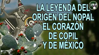 La leyenda del origen del nopal – El corazón de Copil [upl. by Attenoj]