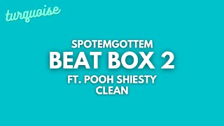 SpotemGottem  Beat Box 2 Clean  Lyrics ft Pooh Shiesty [upl. by Bunker]