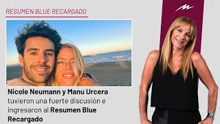 Nicole Neumann y Manu Urcera tuvieron una fuerte discusión e ingresaron al Resumen Blue Recargado [upl. by Wernher460]