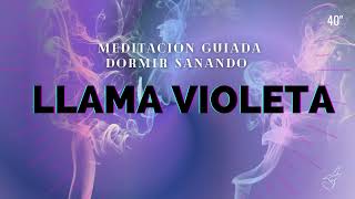 SANACION de la LLAMA VIOLETA 💜😴para DORMIR MEDITACIÓN GUIADA con VISUALIZACIÓN [upl. by Mateo]