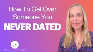 How To Get Over Someone You Never Dated – Dating Advice [upl. by Raphaela]