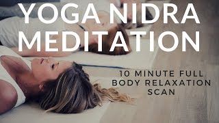 Yoga Nidra  10 Minute Full Body Relaxation Scan [upl. by Cyma]