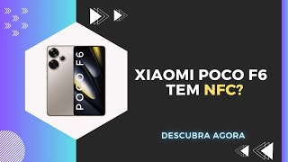 🔴 O XIAOMI POCO F6 TEM NFC [upl. by Kerin]