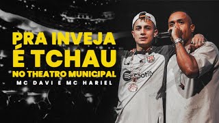 MC DAVI E MC HARIEL  PRA INVEJA É TCHAU AO VIVO NO THEATRO MUNICIPAL [upl. by Amarillas760]