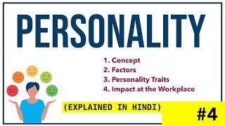 PERSONALITY IN HINDI  Concept Determinants Traits Impact on workplace  Organizational Behaviour 4 [upl. by Liatnahs]