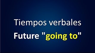 Tiempos Verbales en Inglés  Future going to [upl. by Trautman]