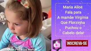 Maria Alice Fala para a mamãe Virgínia Fonseca que a Florzinha puchou o cabelo dela [upl. by Leamhsi]