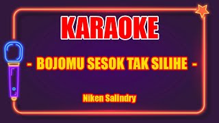 BOJOMU SESOK TAK SILIHE Karaoke Lirik  Niken Salindry [upl. by Hilario]