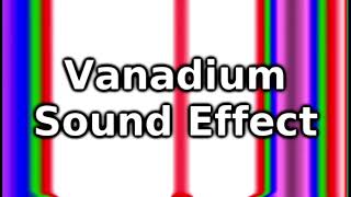 Vanadium Sound Effect [upl. by Paulina]