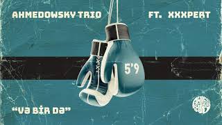 Xpert ft Trio Ahmedowsky  Və Bir Də Caspian Broadcasting [upl. by Nylidam]