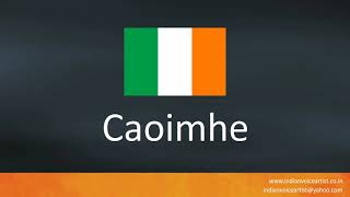 How to pronounce quotCaoimhequot Irish Name [upl. by Isherwood]