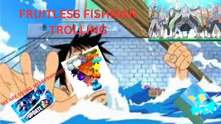 GPO Fruitless Fishman Trolling Part 3 THE RETURN [upl. by Zima10]